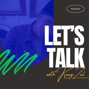 Let's Talk With Kang Zul