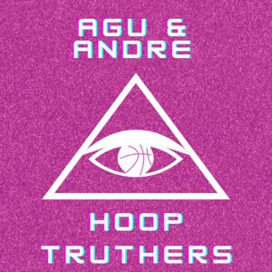 Agu & Andre: Hoop Truthers