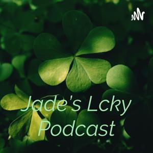 Jade's L🍀cky Podcast