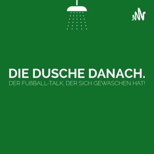 Die Dusche danach. Der Fußball-Talk, der sich gewaschen hat!