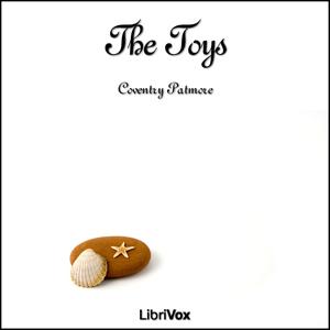 Toys, The by Coventry Patmore (1823 - 1896)