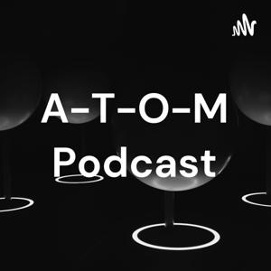 A-T-O-M Podcast