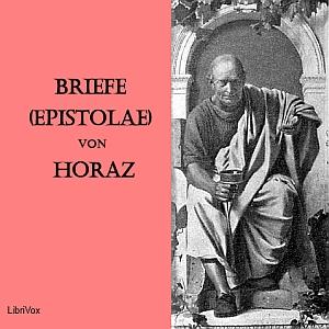 Briefe (Epistolae) by Quintus Horatius Flaccus (65 BCE - 8 BCE)