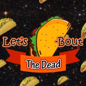 Let's Taco-Bout The Dead