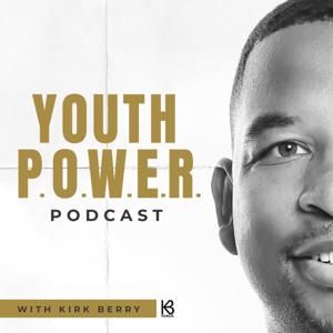 Youth P.O.W.E.R. Podcast: With Kirk Berry