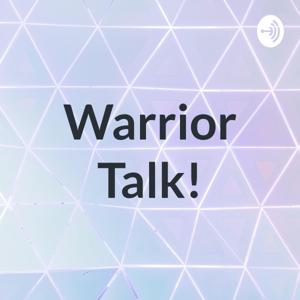 Warrior Talk!