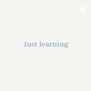 Just Learning