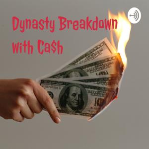 Dynasty Breakdown with Ca$h