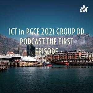 ICT in PGCE 2021 GROUP DD PODCAST THE FIRST EPISODE