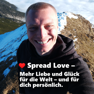 ❤️ Spread Love - Mehr Liebe und Glück für die Welt - und für dich persönlich.