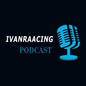 IvanRaacing Podcast