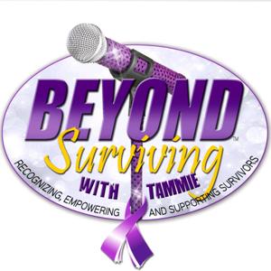 Beyond Surviving with Tammie- Recognizing, Empowering and Supporting Survivors.