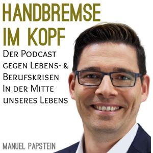 Handbremse im Kopf - Der Podcast gegen Lebens- und Berufskrisen in der Mitte unseres Lebens