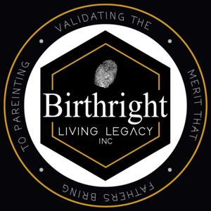 Birthright Living Legacy Fatherhood Podcast