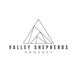 Valley Shepherds Podcast