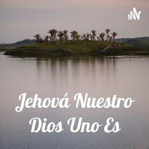 Jehová Nuestro Dios Uno Es