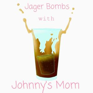 Jager Bombs with Johnny's Mom