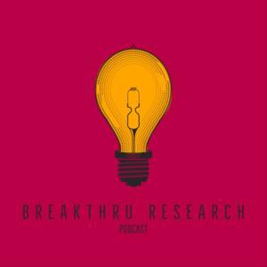 BreakThru Research Podcast