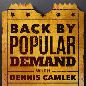 Back by Popular Demand with Dennis Camlek