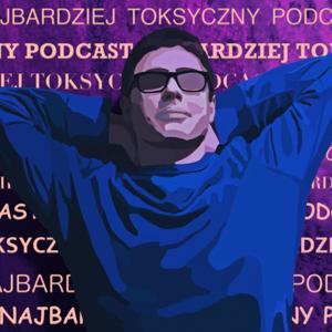 Najbardziej Toksyczny Podcast