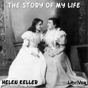 Story of My Life, The by Helen Keller (1880 - 1968)