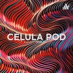 CÉLULA POD - UM PODCAST COM VC