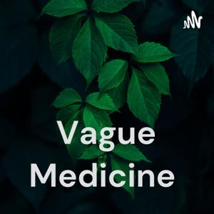 Vague Medicine