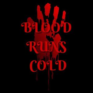 Blood Runs Cold