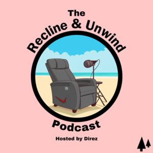 The Recline & Unwind Podcast