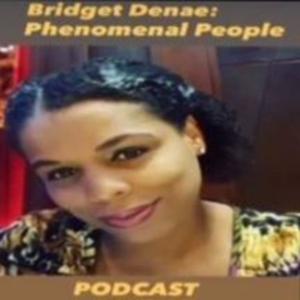 Bridget Denae: Phenomenal People