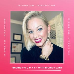 Finding YOUR Fit with Brandy Podcast