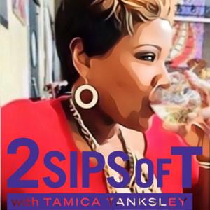 2SIPS of T with Tamica Tanksley