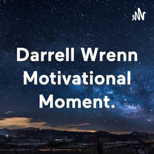 Darrell Wrenn Motivational Moment.