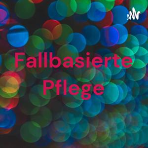 Fallbasierte Pflege