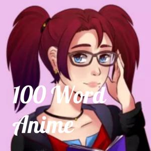 100 Word Anime