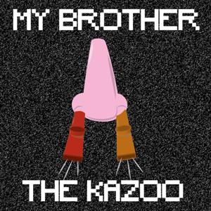 My Brother, The Kazoo