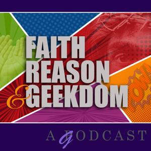 Faith Reason and Geekdom Podcast