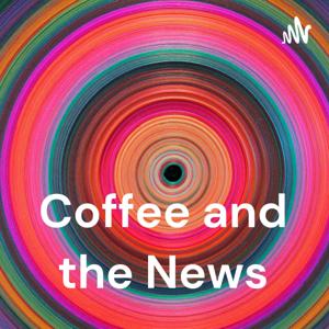 Coffee and the News