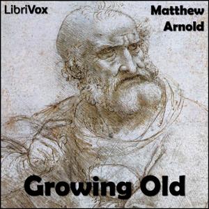 Growing Old by Matthew Arnold (1822 - 1888)