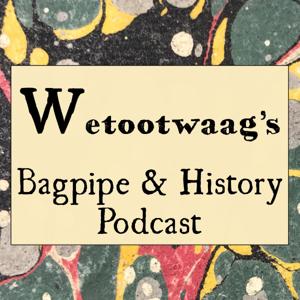 Wetootwaag's Bagpipe and History Podcast