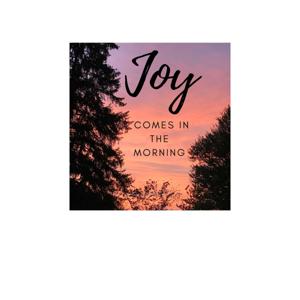 Joy Comes in the Morning by Amanda