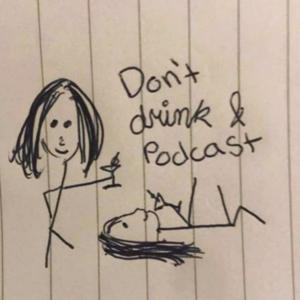 Don't Drink and Podcast