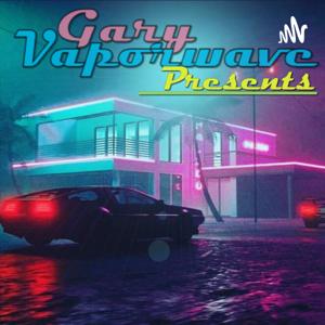 Gary Vaporwave presents