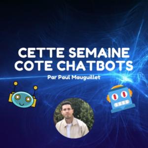 Cette semaine côté chatbots