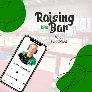 Raising The Bar: The Twist and Flip Gymnastics Podcast