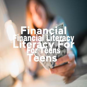 Financial Literacy For Teens