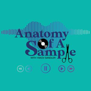 Anatomy Of A Sample - Hosted by Yakov Sandler