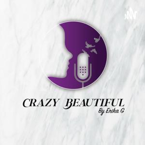 Crazy beautiful by Erika G