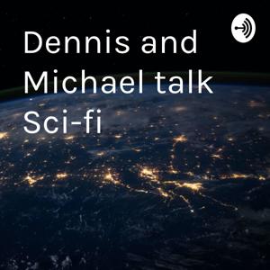 Mike, Dennis, and Brad talk Sci-fi