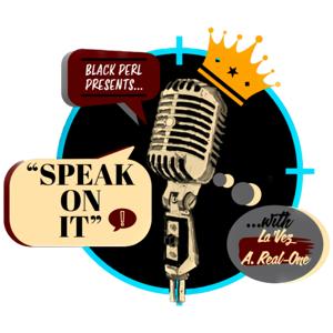 Black PERL Presents: "Speak on it"